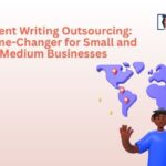 Content Writing Outsourcing: A Game-Changer for Small and Medium Businesses