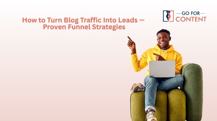 How to Turn Blog Traffic Into Leads — Proven Funnel Strategies