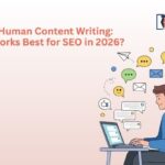 AI vs Human Content Writing: What Works Best for SEO in 2026?