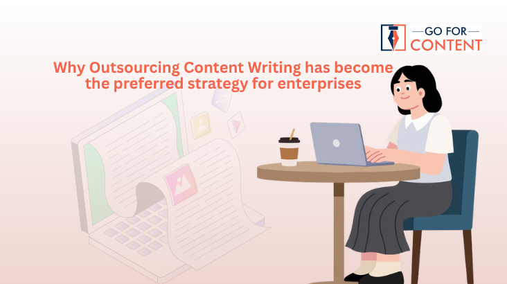 Why outsourcing content writing has become the preferred strategy for enterprises