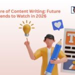 The Future of Content Writing: Future Trends to Watch in 2026
