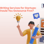 Content Writing Services for Startups: What Should You Outsource First?