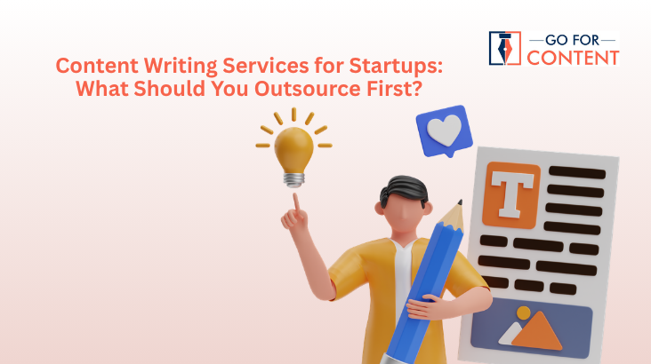 Content Writing Services for Startups: What Should You Outsource First?